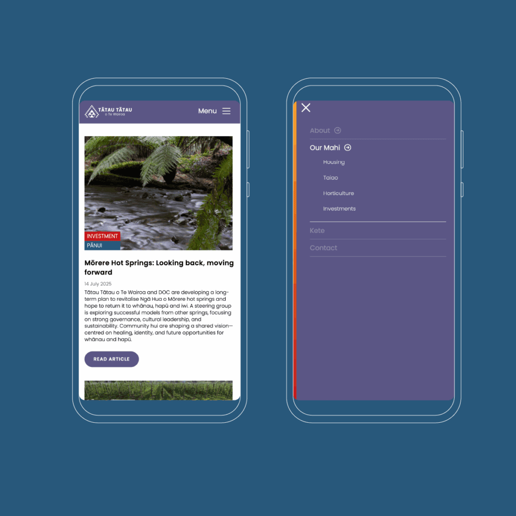 TToTW_PortfolioArtboard 1 Two smartphones display a website; the left shows an article about Māwera Hot Springs with a photo of ferns and water, while the right displays a navigation menu with sections like About, Housing, and Investments.